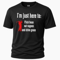 I'm Just Here To Flick Bean Eat Vageen And Drive Green Cooling Performance Crew T-Shirt