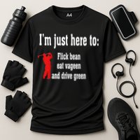 I'm Just Here To Flick Bean Eat Vageen And Drive Green Cooling Performance Crew T-Shirt
