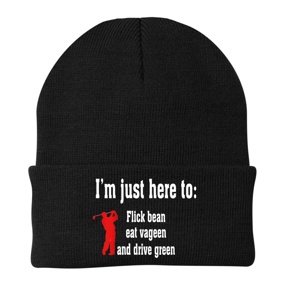 I'm Just Here To Flick Bean Eat Vageen And Drive Green Beanie