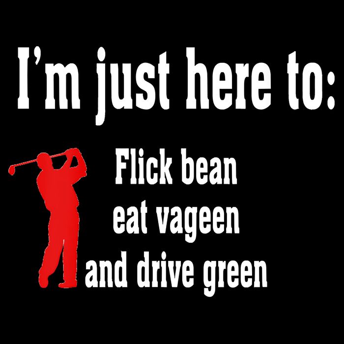 I'm Just Here To Flick Bean Eat Vageen And Drive Green Drawstring Bag
