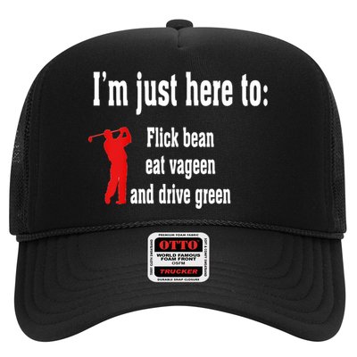 I'm Just Here To Flick Bean Eat Vageen And Drive Green Trucker Hat