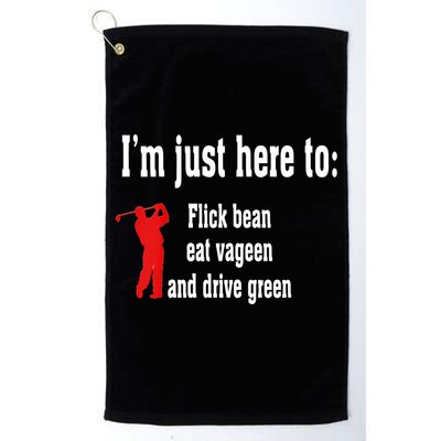 I'm Just Here To Flick Bean Eat Vageen And Drive Green Golf Towel