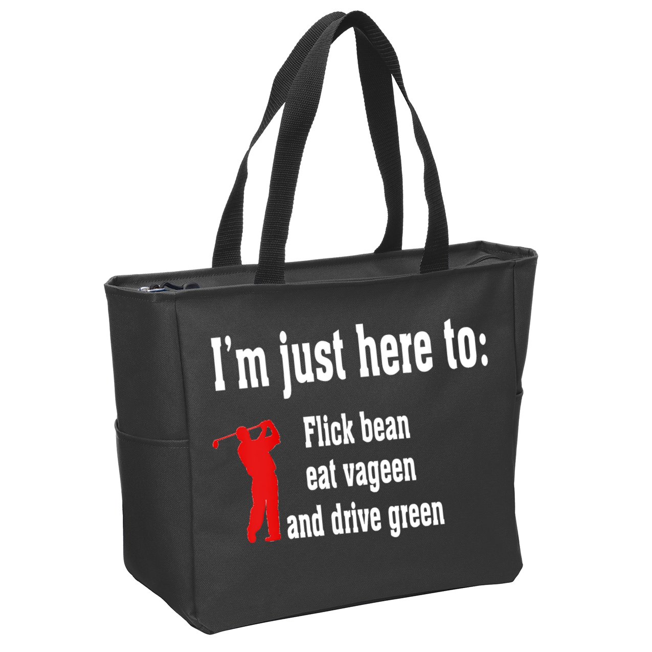 I'm Just Here To Flick Bean Eat Vageen And Drive Green Zip Tote Bag