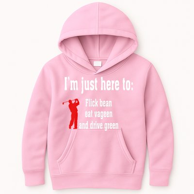 I'm Just Here To Flick Bean Eat Vageen And Drive Green Kids Hoodie