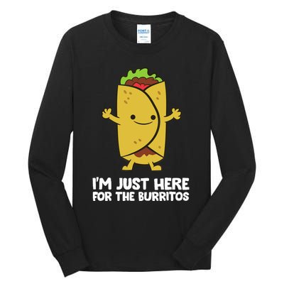 I'm Just Here For The Burritos Mexican Food Burritos Tall Long Sleeve T-Shirt