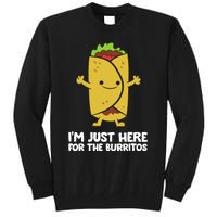 I'm Just Here For The Burritos Mexican Food Burritos Tall Sweatshirt