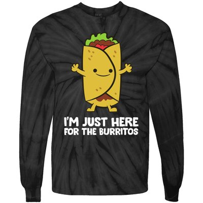 I'm Just Here For The Burritos Mexican Food Burritos Tie-Dye Long Sleeve Shirt