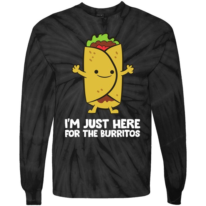 I'm Just Here For The Burritos Mexican Food Burritos Tie-Dye Long Sleeve Shirt