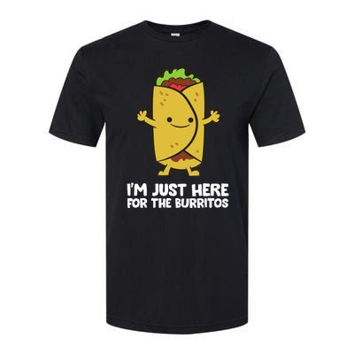 I'm Just Here For The Burritos Mexican Food Burritos Softstyle CVC T-Shirt