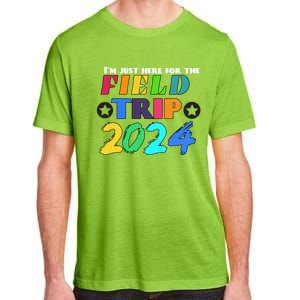 IM Just Here For The Field Trip Teacher Field Day 2024 Gift Adult ChromaSoft Performance T-Shirt