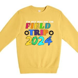 IM Just Here For The Field Trip Teacher Field Day 2024 Gift Premium Crewneck Sweatshirt