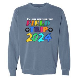 IM Just Here For The Field Trip Teacher Field Day 2024 Gift Garment-Dyed Sweatshirt