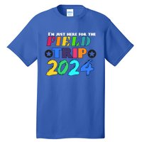 IM Just Here For The Field Trip Teacher Field Day 2024 Gift Tall T-Shirt