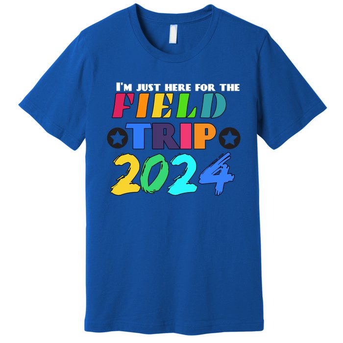 IM Just Here For The Field Trip Teacher Field Day 2024 Gift Premium T-Shirt