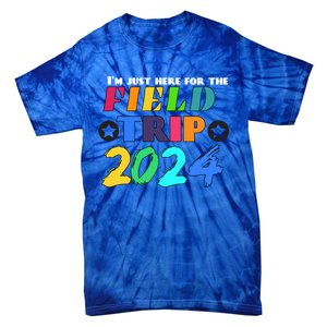 IM Just Here For The Field Trip Teacher Field Day 2024 Gift Tie-Dye T-Shirt