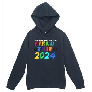 IM Just Here For The Field Trip Teacher Field Day 2024 Gift Urban Pullover Hoodie