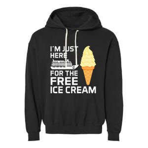 IM Just Here For The Free Ice Cream Funny Cruise 2024 Garment-Dyed Fleece Hoodie