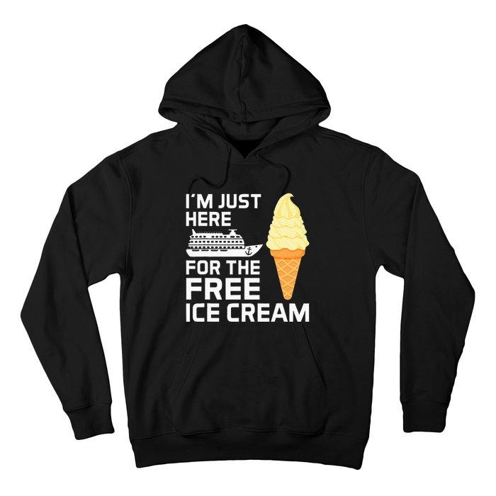 IM Just Here For The Free Ice Cream Funny Cruise 2024 Hoodie