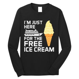 IM Just Here For The Free Ice Cream Funny Cruise 2024 Long Sleeve Shirt