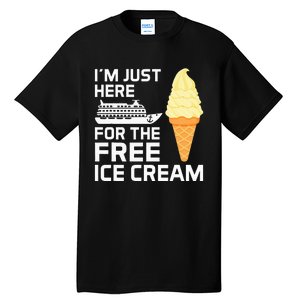 IM Just Here For The Free Ice Cream Funny Cruise 2024 Tall T-Shirt