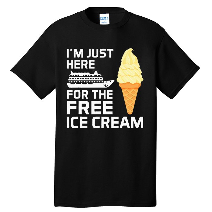 IM Just Here For The Free Ice Cream Funny Cruise 2024 Tall T-Shirt