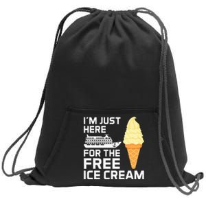 IM Just Here For The Free Ice Cream Funny Cruise 2024 Sweatshirt Cinch Pack Bag