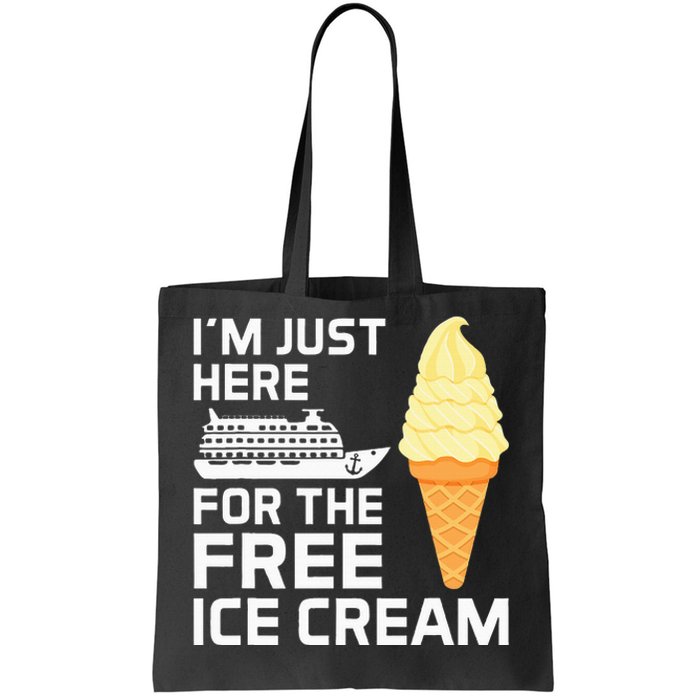 IM Just Here For The Free Ice Cream Funny Cruise 2024 Tote Bag