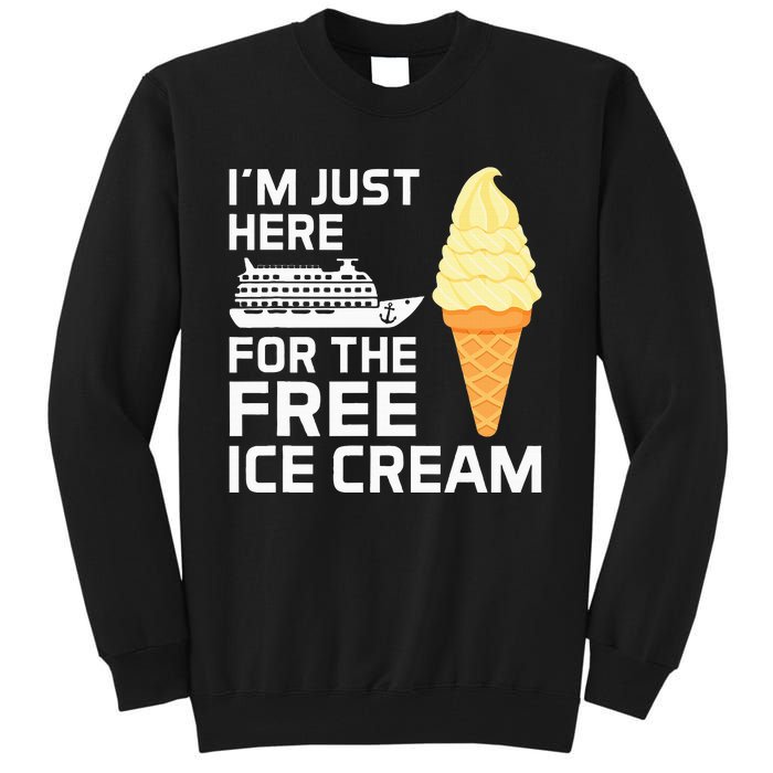 IM Just Here For The Free Ice Cream Funny Cruise 2024 Tall Sweatshirt