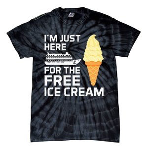 IM Just Here For The Free Ice Cream Funny Cruise 2024 Tie-Dye T-Shirt