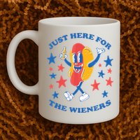 I'm Just Here For The Wieners 4th Of July Shirts Mug