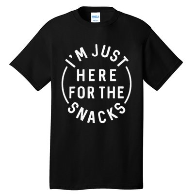 Im Just Here For The Snacks Tall T-Shirt