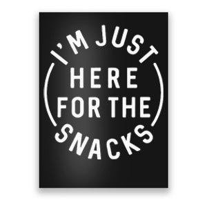 Im Just Here For The Snacks Poster