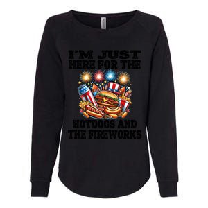 IM Just Here For The Hotdogs And The Fireworks 4th Of July Funny Gift Womens California Wash Sweatshirt