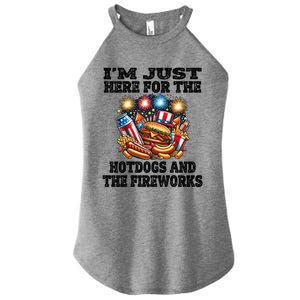 IM Just Here For The Hotdogs And The Fireworks 4th Of July Funny Gift Women's Perfect Tri Rocker Tank