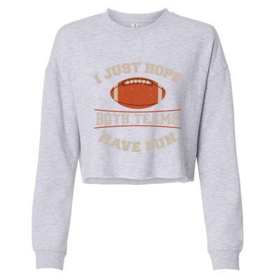 I Just Hope Both Teams Have Fun Sarcastic Football Saying Gift Cropped Pullover Crew