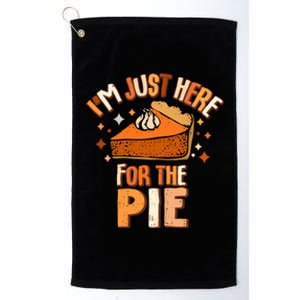 IM Just Here For The Pie Thanksgiving Fall Autumn Retro Platinum Collection Golf Towel