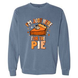 IM Just Here For The Pie Thanksgiving Fall Autumn Retro Garment-Dyed Sweatshirt