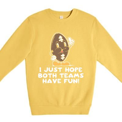 I Just Hope Both Teams Have Fun Cute Gift Funny Vintage Football Cool Gift Premium Crewneck Sweatshirt