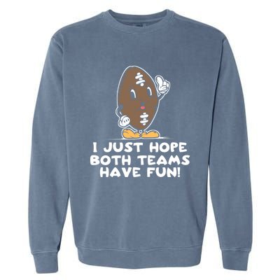 I Just Hope Both Teams Have Fun Cute Gift Funny Vintage Football Cool Gift Garment-Dyed Sweatshirt