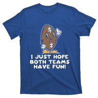 I Just Hope Both Teams Have Fun Cute Gift Funny Vintage Football Cool Gift T-Shirt