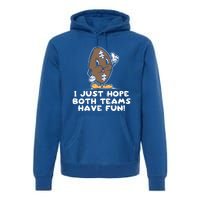 I Just Hope Both Teams Have Fun Cute Gift Funny Vintage Football Cool Gift Premium Hoodie