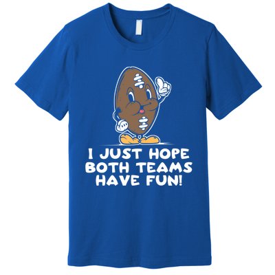 I Just Hope Both Teams Have Fun Cute Gift Funny Vintage Football Cool Gift Premium T-Shirt