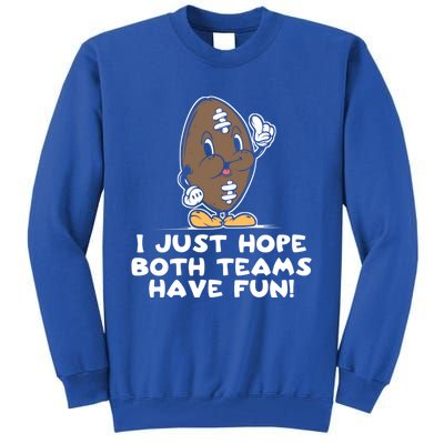 I Just Hope Both Teams Have Fun Cute Gift Funny Vintage Football Cool Gift Tall Sweatshirt