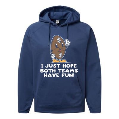 I Just Hope Both Teams Have Fun Cute Gift Funny Vintage Football Cool Gift Performance Fleece Hoodie