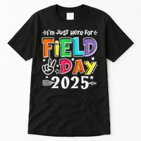Im Just Here For Field Day 2025 For Teacher Field Day Tall T-Shirt