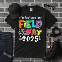 Im Just Here For Field Day 2025 For Teacher Field Day Tall T-Shirt