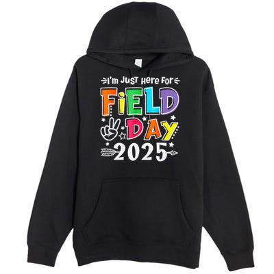 Im Just Here For Field Day 2025 For Teacher Field Day Premium Pullover Hoodie