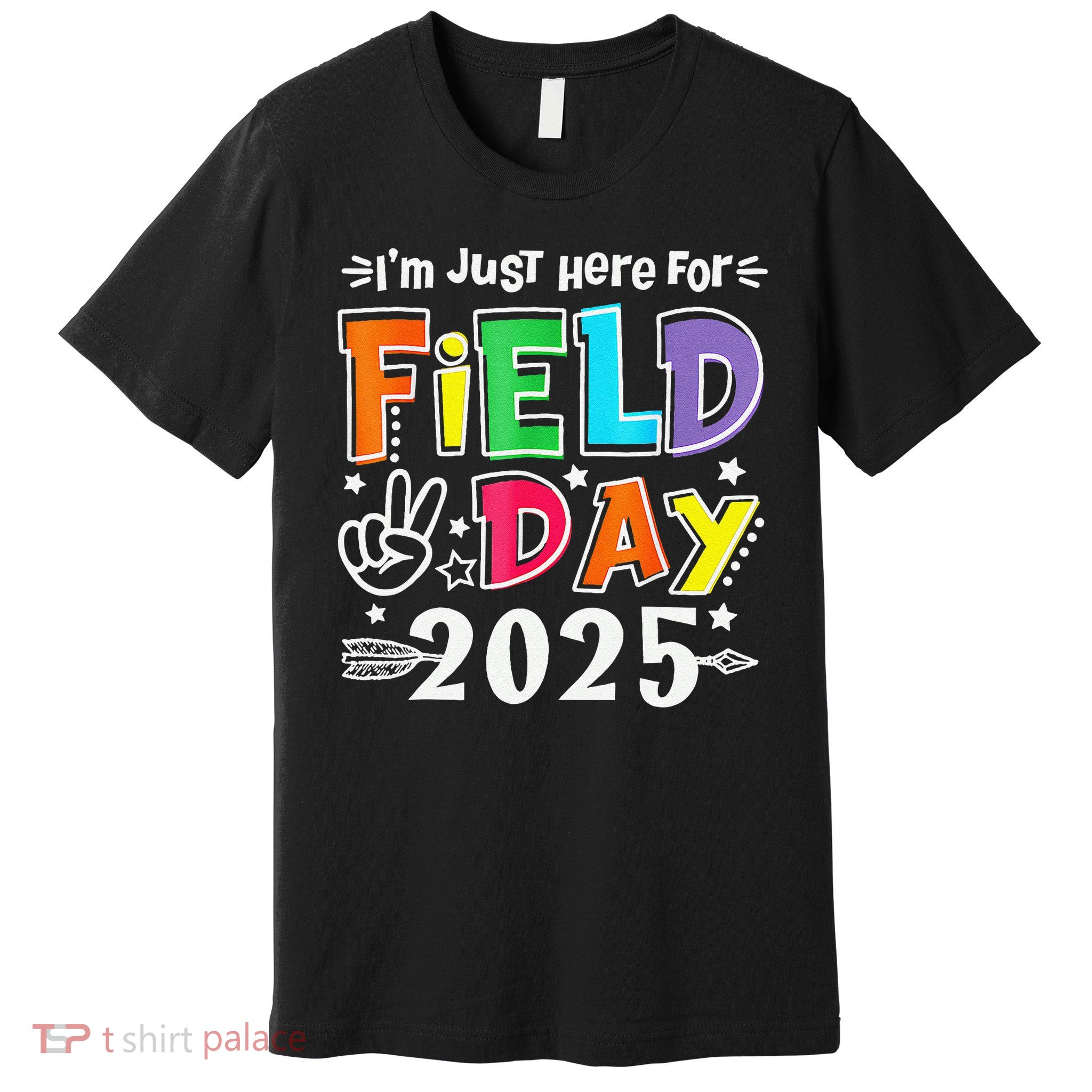 Im Just Here For Field Day 2025 For Teacher Field Day Premium T-Shirt