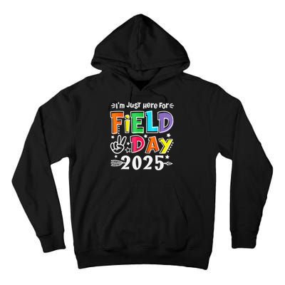 Im Just Here For Field Day 2025 For Teacher Field Day Tall Hoodie
