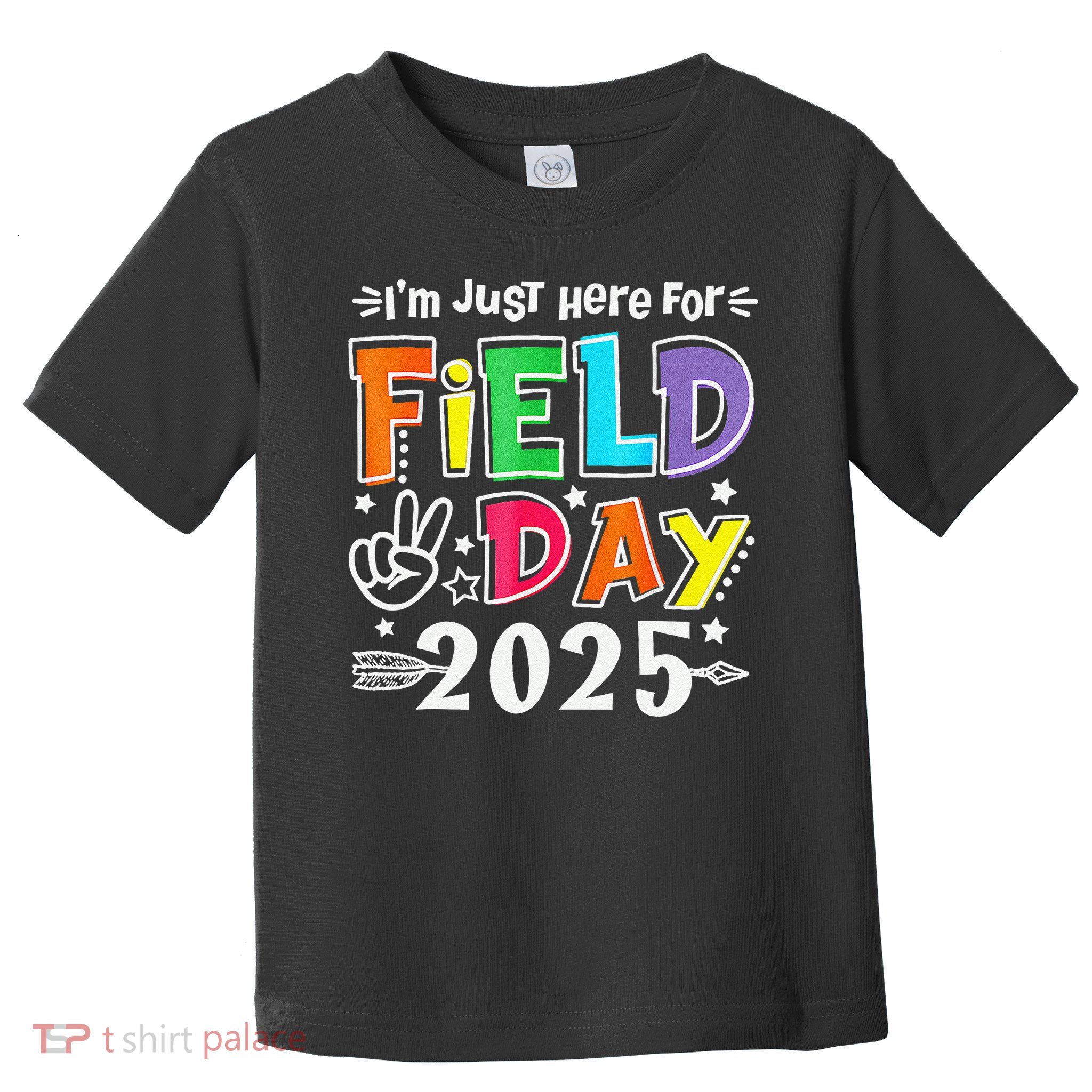 Im Just Here For Field Day 2025 For Teacher Field Day Toddler T-Shirt